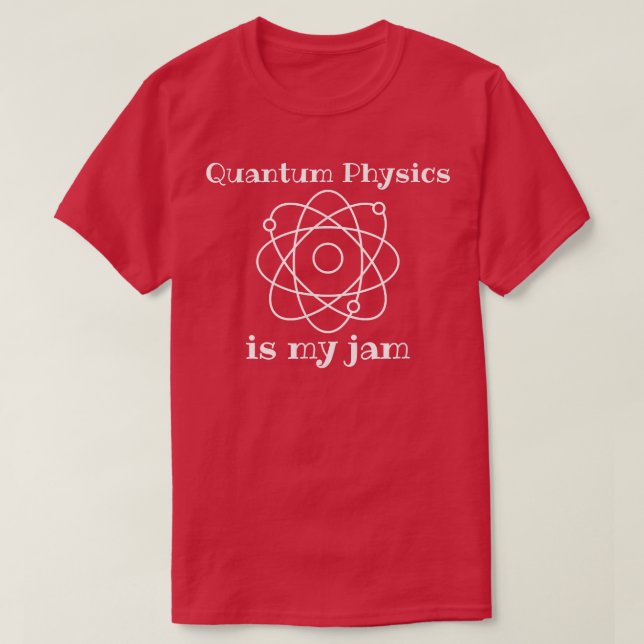 Quantum Physics Is My-Jam Funny Science String The T-Shirt (Design Front)