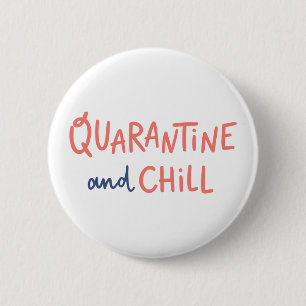Quarantine and Chill 2 Inch Round Button