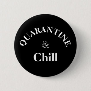 Quarantine and chill 2 inch round button