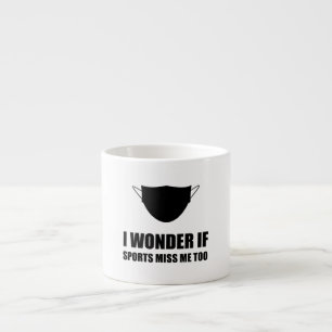 Quarantine Covid Sports Miss Me Too Espresso Cup