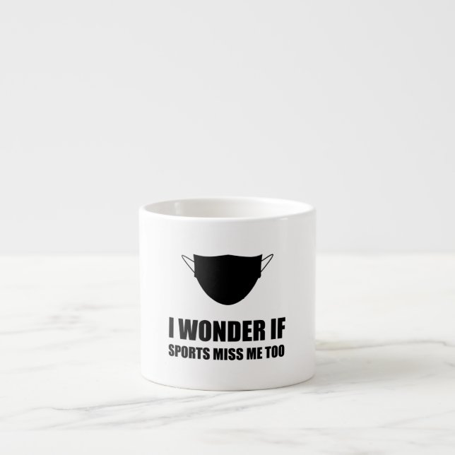 Quarantine Covid Sports Miss Me Too Espresso Cup (Front)