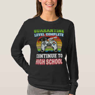 Quarantine Level Complete Continue To High School T-Shirt