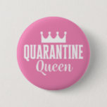 Quarantine Queen 2020 2 Inch Round Button<br><div class="desc">A funny and memorable design for all of the quarantined people or even introverts! A design for cold and flu awareness. If you are doing any online meetings, make sure you wear this funny stay-at-home design to show your employees that you are a diva. Quarantine in style with this girly...</div>