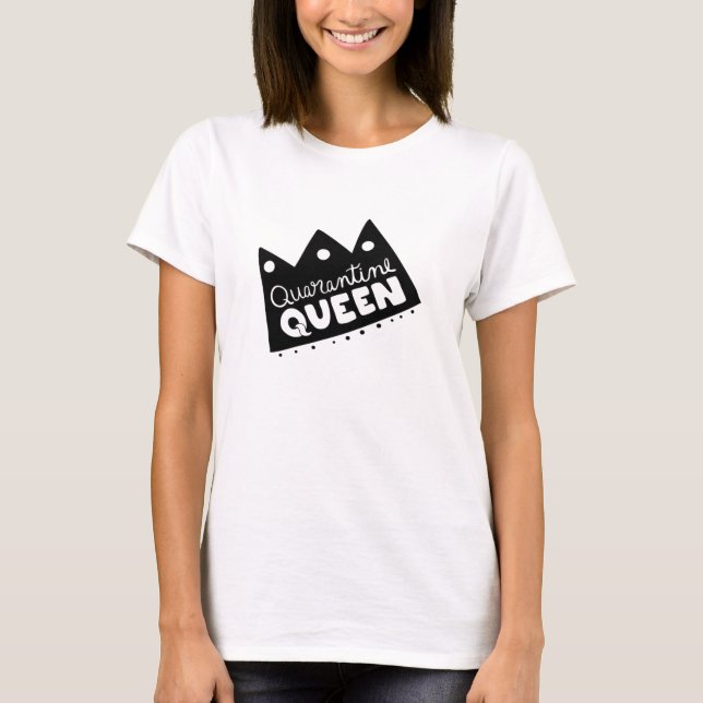 Quarantine Queen T-Shirt (Front)