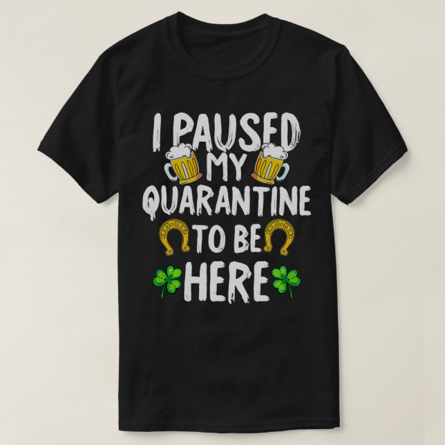 Quarantine St Patricks Day Funny Irish Gifts  T-Shirt (Design Front)