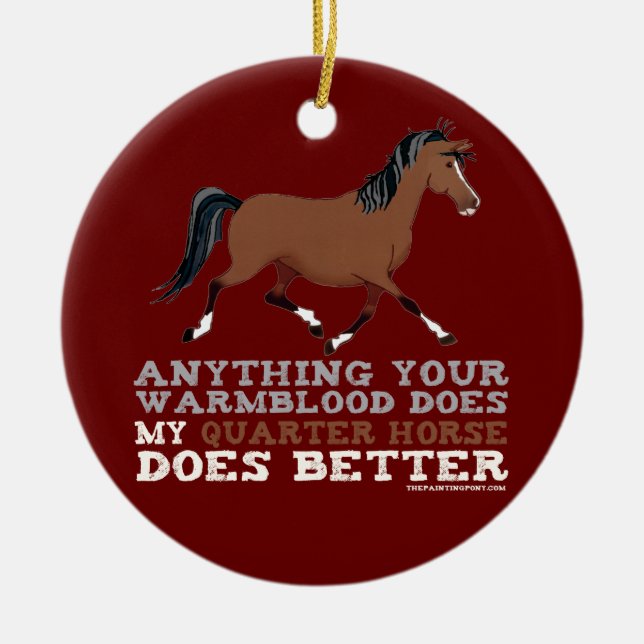 Quarter Horses Do It Better Ceramic Ornament (Front)