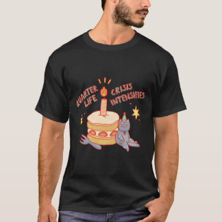 Quarter Life Crisis T-Shirt