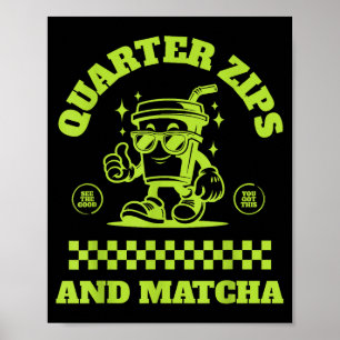 Quarter Zips And Matcha Funny Meme Saying Design  Poster