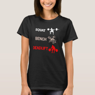 quat bench deadlift bodybuilder Weight lifting T-Shirt