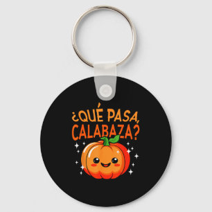 Qué Pasa Calabaza Mexican Meastra Spanieacher Hall Keychain