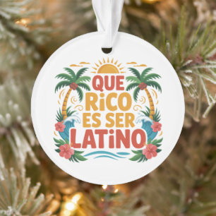 Que Rico Es Ser Latino – Proud Latino Culture Ornament