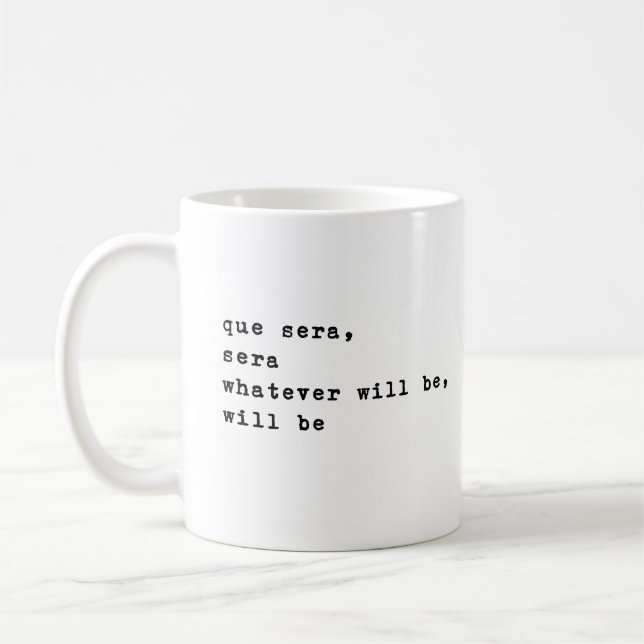 Que Sera Sera | Inspirational Quotes Minimalist Coffee Mug (Left)