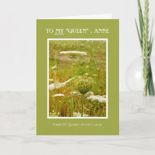 Queen Anne's Lace/Happy Birthday To My Queen, Ann Card