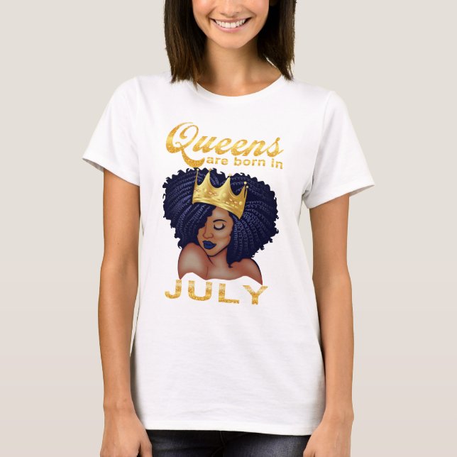 Queen are born in July,happy birthday to me T-Shirt (Front)
