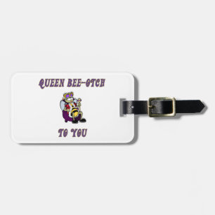 Queen Bee-otch Luggage Tag