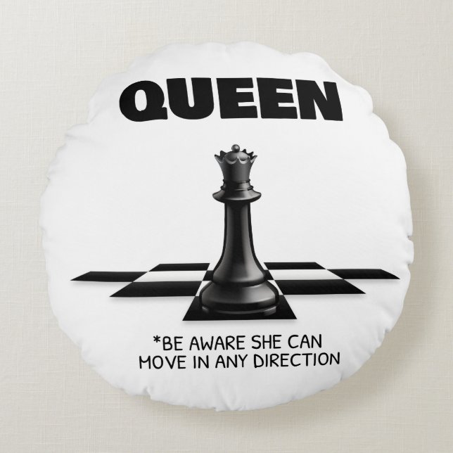 Queen Chess Be Aware She Can Move In Any Direction Round Pillow (Front)