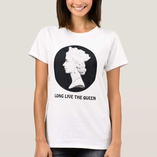Queen Elizabeth II, Long live the Queen T-Shirt (Front)