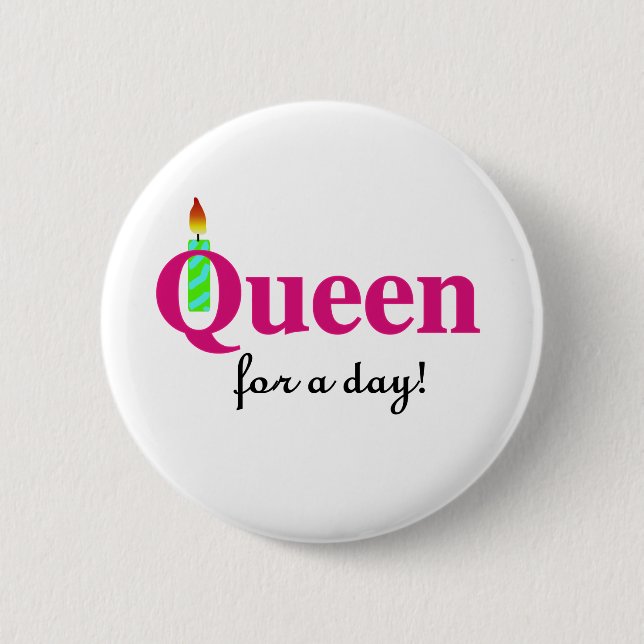 Queen for a Day 2 Inch Round Button (Front)