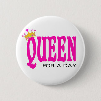 "Queen for a day" button