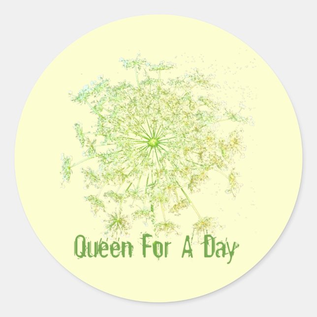 Queen For A Day Classic Round Sticker (Front)