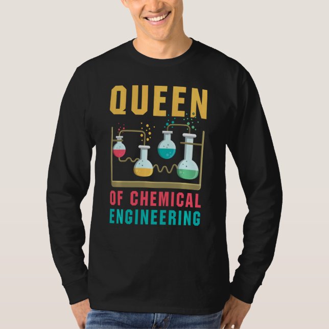 Queen Of Chemical Engineering  Funny Chemistry Sci T-Shirt (Front)