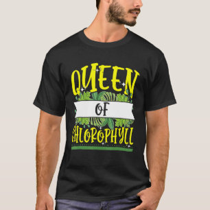 Queen Of Chlorophyll Biology Green Plants Suppleme T-Shirt