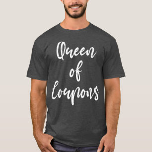 Queen Of Coupons Mom Mothers Day Mommy Love T-Shirt