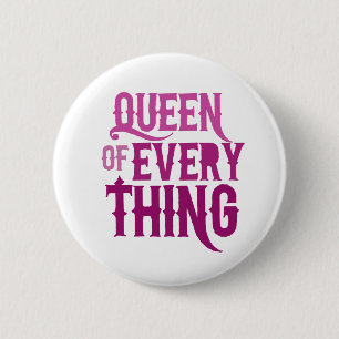 Queen of Everything 2 Inch Round Button
