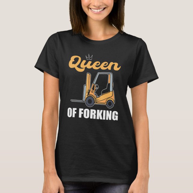 Queen Of Forking Forklift Operator Forklift Driver T-Shirt (Front)