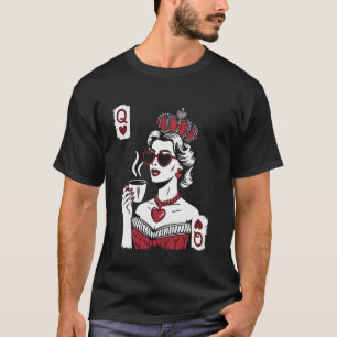Queen of Hearts for Coffee Lovers T-Shirt