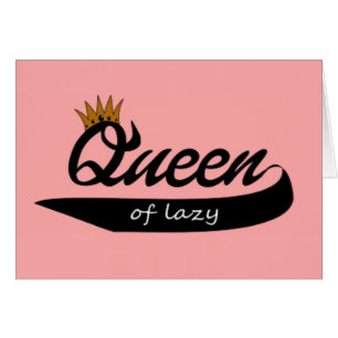 Queen of Lazy