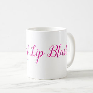 Queen of Lip Blush - perfect for any beautician Coffee Mug