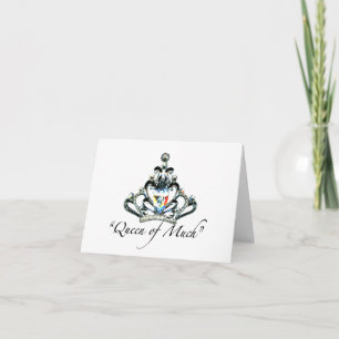 "Queen of Much" notecards