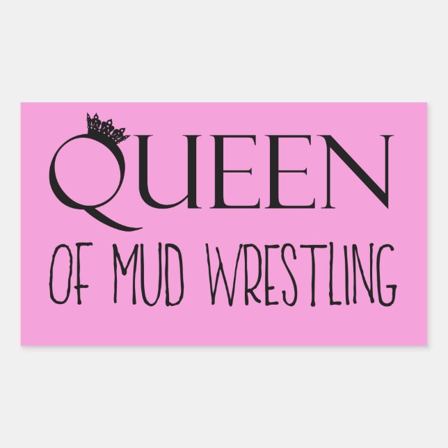 "QUEEN of Mud Wrestling" Sticker (Front)