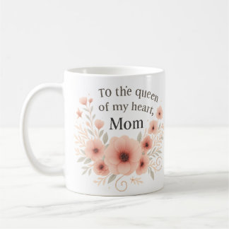 Queen of My Heart Mom" Floral Coffee Mug