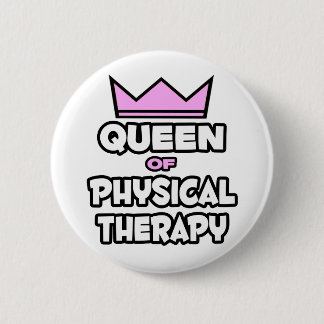 Queen of Physical Therapy 2 Inch Round Button