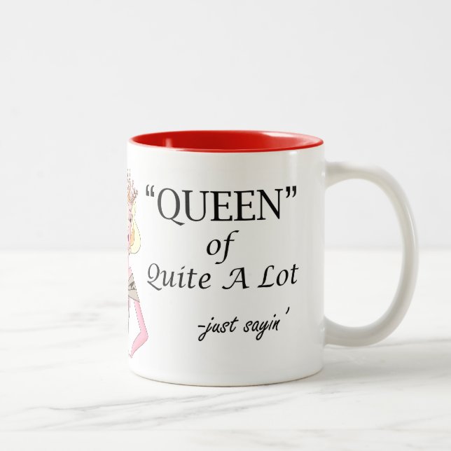 QUEEN Of Quite A Lot - just sayin' Two-Tone Coffee Mug (Right)