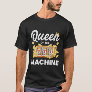 Queen Of Slot Machine Casino Gambling Gambler T-Shirt
