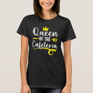 Queen Of The Cafeteria Worker Dinner Lady Cook Lun T-Shirt