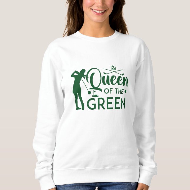Queen Of The Green Sweatshirt (Front)