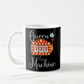Queen Of The Machine Slot Casino Gambling Money Coffee Mug