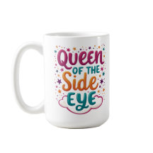 Queen of the Side Eye Funny Sassy Mug
