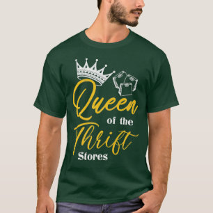 Queen of the Thrift Thrift Store Addict Gifts T-Shirt
