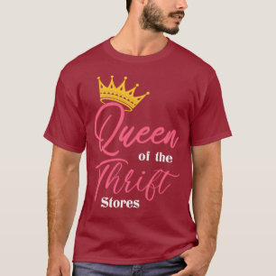 Queen of the Thrift Thrift Store Addict Gifts T-Shirt