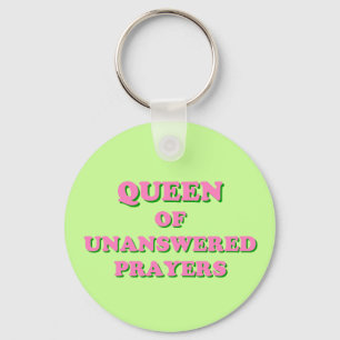 Queen of Unanswered Prayers Keychain
