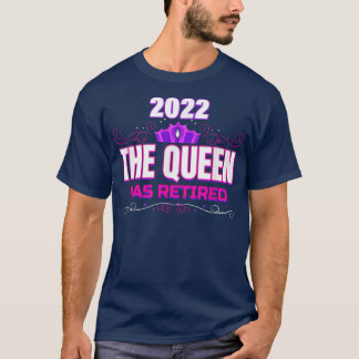 Queen Retired 2022 Funny Grandma Retirement Farewe T-Shirt