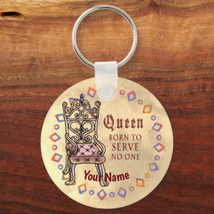 Queen Serves No One custom Keychain