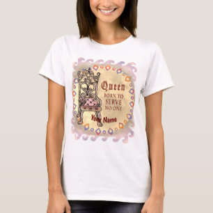 Queen Serves No One  T-Shirt