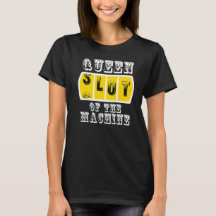 Queen Slot Of The Machine Casino Gambling Poker   T-Shirt