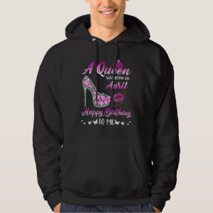 Queen Was Born In April Happy Birthday To Me Pink  Hoodie